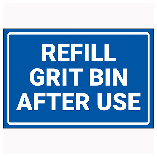 Refill Grit Bin After Use Winter Safety Signs Safety Signs Safety