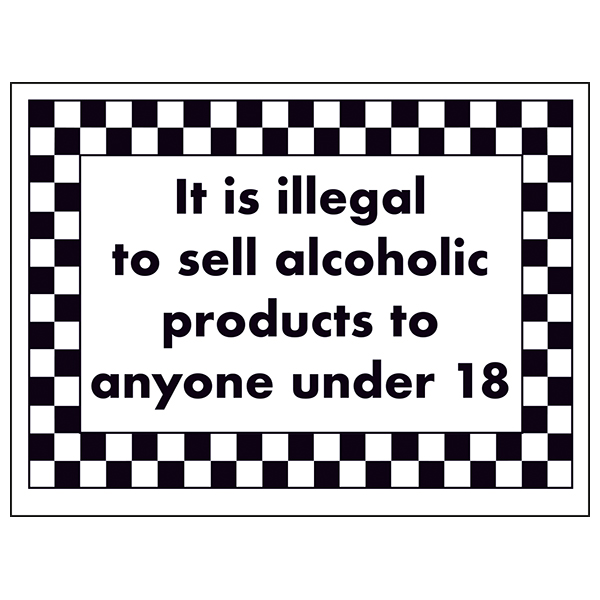 It Is Illegal To Sell Alcohol To Under 18's Premises Signs General