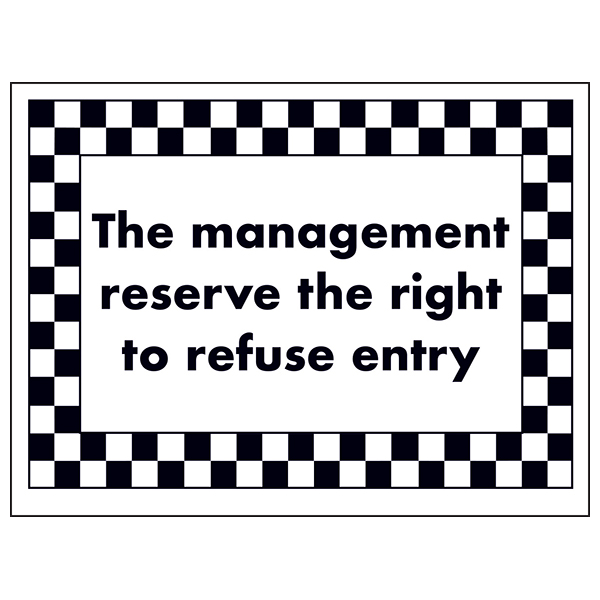 Entry Reserved Management Reserve The Right to Refuse Entry | Premises Signs | General ...